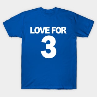 LOVE FOR 3 T-Shirt